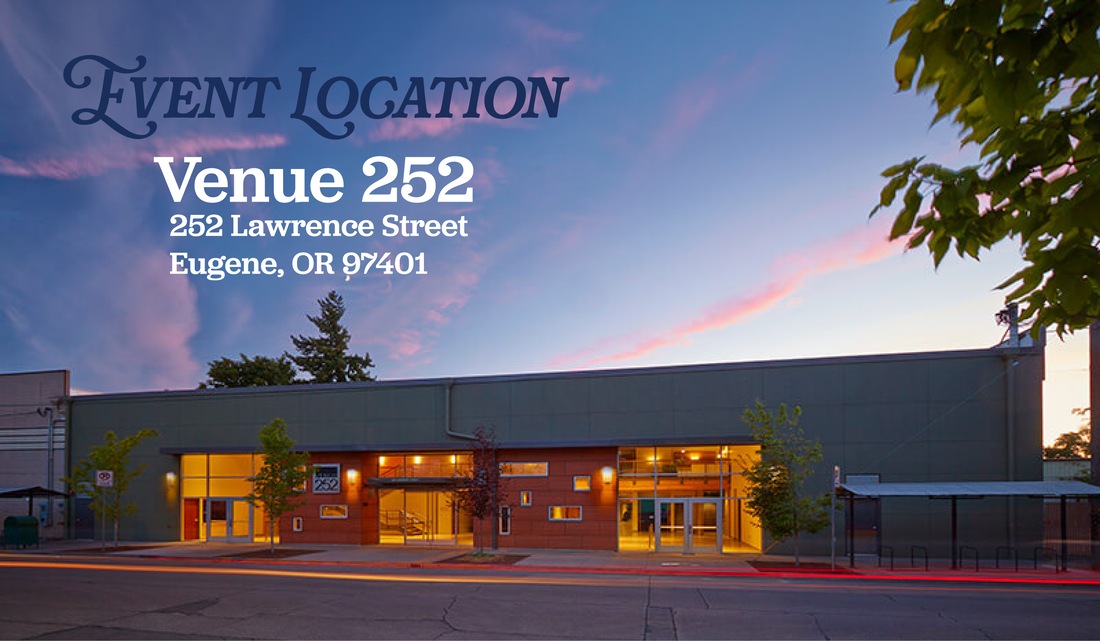 Event location. Venue 252, 252 Lawrence Street. Eugene, OR 97401.